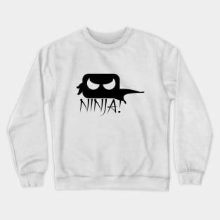 Ninja! Crewneck Sweatshirt